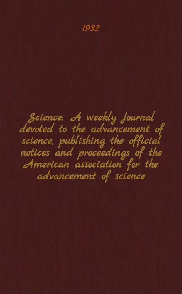 Science : A weekly journal devoted to the advancement of science, publishing the official notices and proceedings of the American association for the advancement of science. N.S., Vol.76, №1981