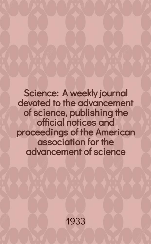 Science : A weekly journal devoted to the advancement of science, publishing the official notices and proceedings of the American association for the advancement of science. N.S., Vol.77, №1993