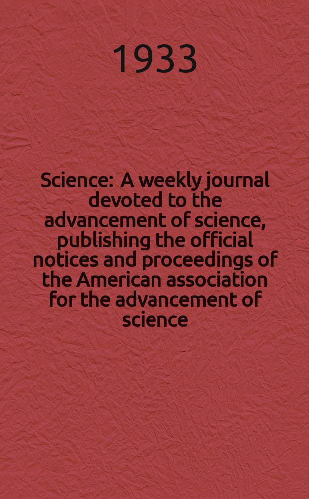 Science : A weekly journal devoted to the advancement of science, publishing the official notices and proceedings of the American association for the advancement of science. N.S., Vol.77, №2000