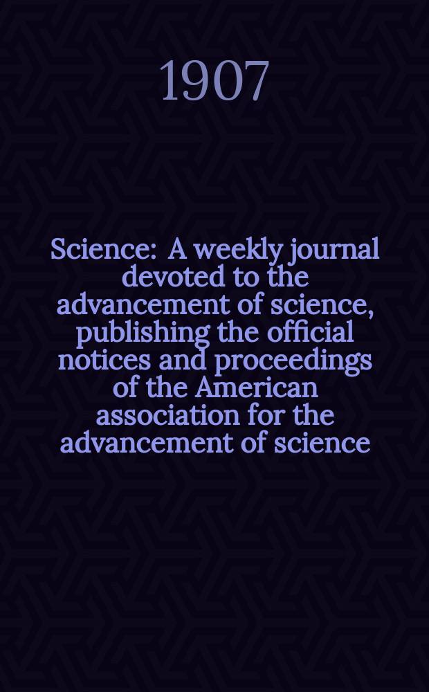 Science : A weekly journal devoted to the advancement of science, publishing the official notices and proceedings of the American association for the advancement of science. N.S., Vol.26, №664