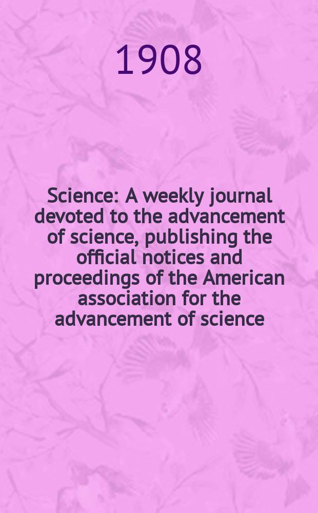 Science : A weekly journal devoted to the advancement of science, publishing the official notices and proceedings of the American association for the advancement of science. N.S., Vol.27, №681