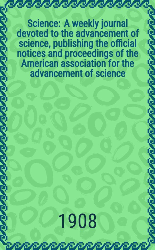 Science : A weekly journal devoted to the advancement of science, publishing the official notices and proceedings of the American association for the advancement of science. N.S., Vol.28, №705