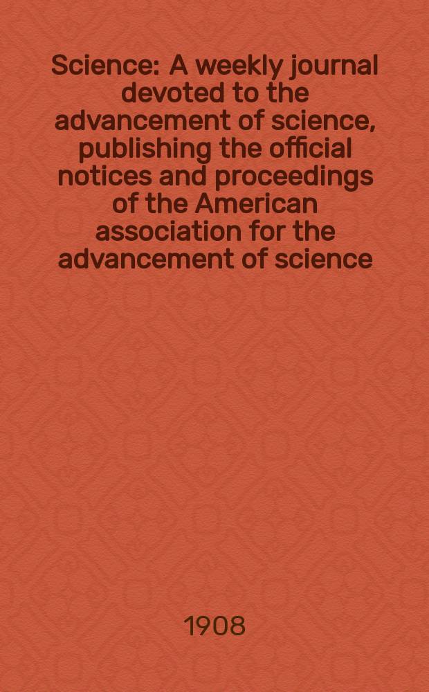 Science : A weekly journal devoted to the advancement of science, publishing the official notices and proceedings of the American association for the advancement of science. N.S., Vol.28, №709