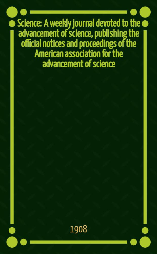 Science : A weekly journal devoted to the advancement of science, publishing the official notices and proceedings of the American association for the advancement of science. N.S., Vol.28, №729