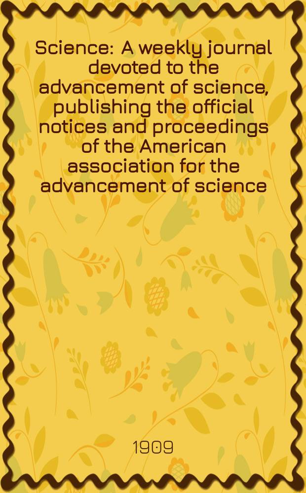 Science : A weekly journal devoted to the advancement of science, publishing the official notices and proceedings of the American association for the advancement of science. N.S., Vol.29, №731