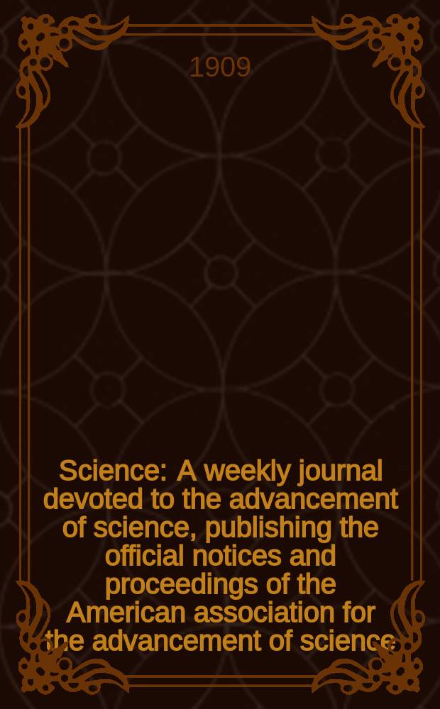 Science : A weekly journal devoted to the advancement of science, publishing the official notices and proceedings of the American association for the advancement of science. N.S., Vol.29, №751