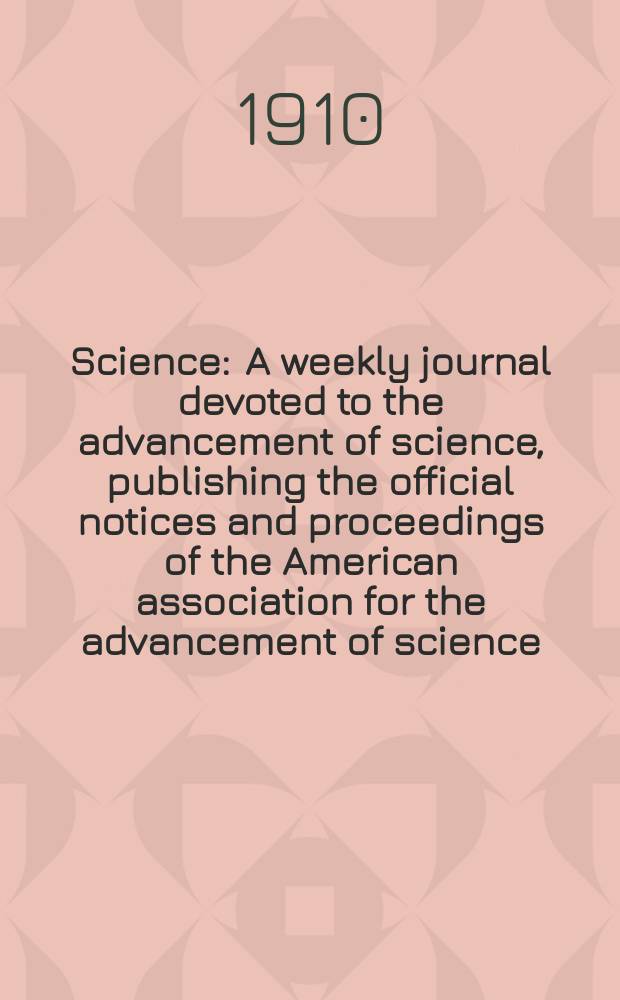 Science : A weekly journal devoted to the advancement of science, publishing the official notices and proceedings of the American association for the advancement of science. N.S., Vol.31, №794