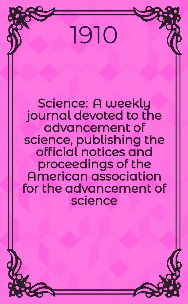 Science : A weekly journal devoted to the advancement of science, publishing the official notices and proceedings of the American association for the advancement of science. N.S., Vol.32, №834