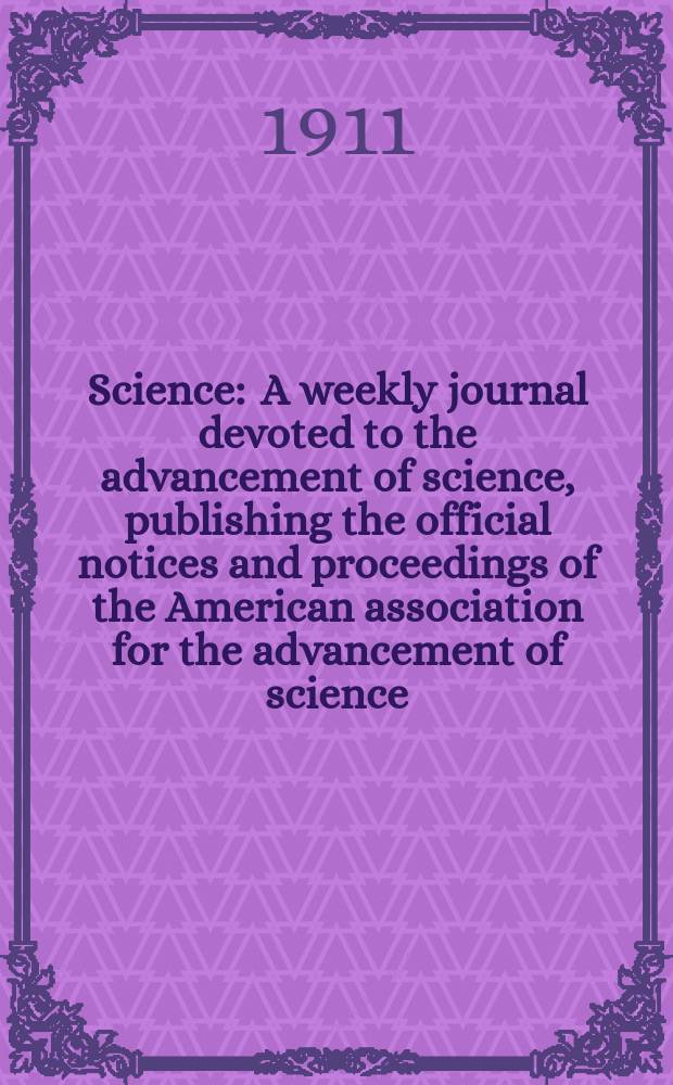 Science : A weekly journal devoted to the advancement of science, publishing the official notices and proceedings of the American association for the advancement of science. N.S., Vol.33, №855