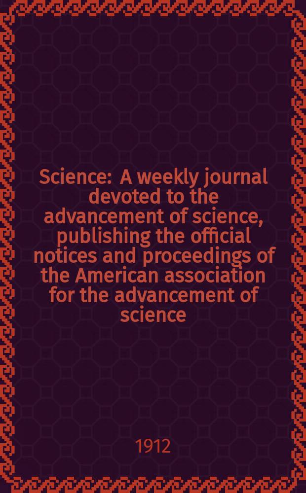 Science : A weekly journal devoted to the advancement of science, publishing the official notices and proceedings of the American association for the advancement of science. N.S., Vol.35, №890