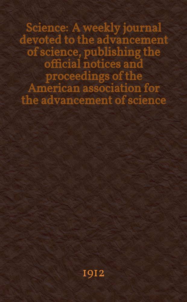 Science : A weekly journal devoted to the advancement of science, publishing the official notices and proceedings of the American association for the advancement of science. N.S., Vol.36, №929