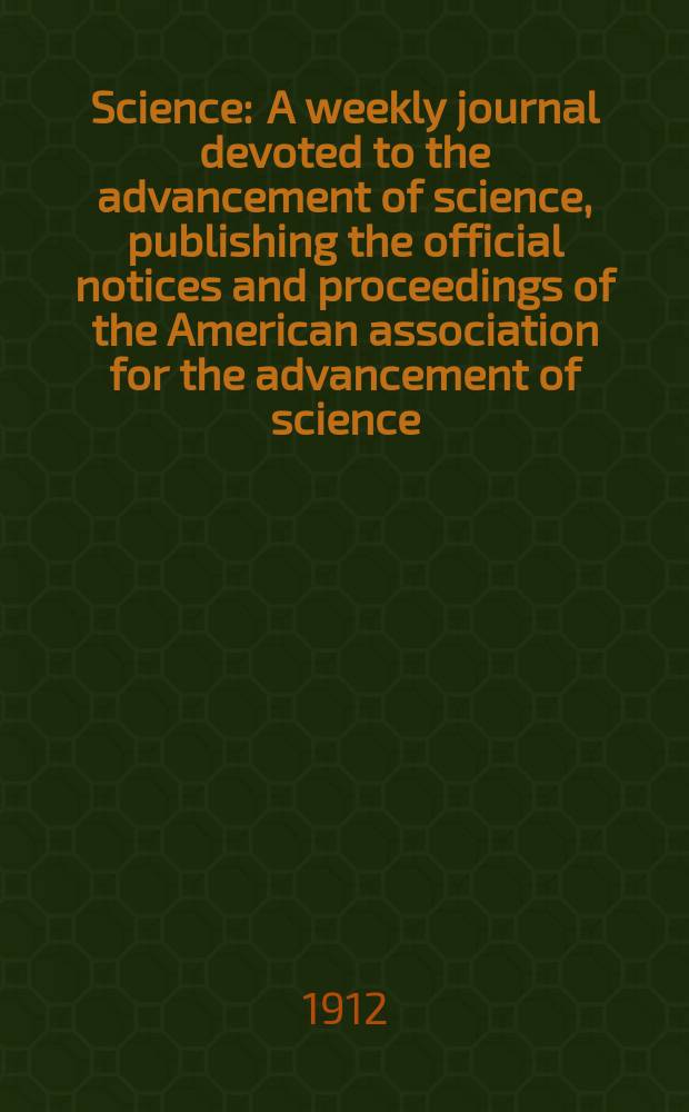 Science : A weekly journal devoted to the advancement of science, publishing the official notices and proceedings of the American association for the advancement of science. N.S., Vol.36, №935