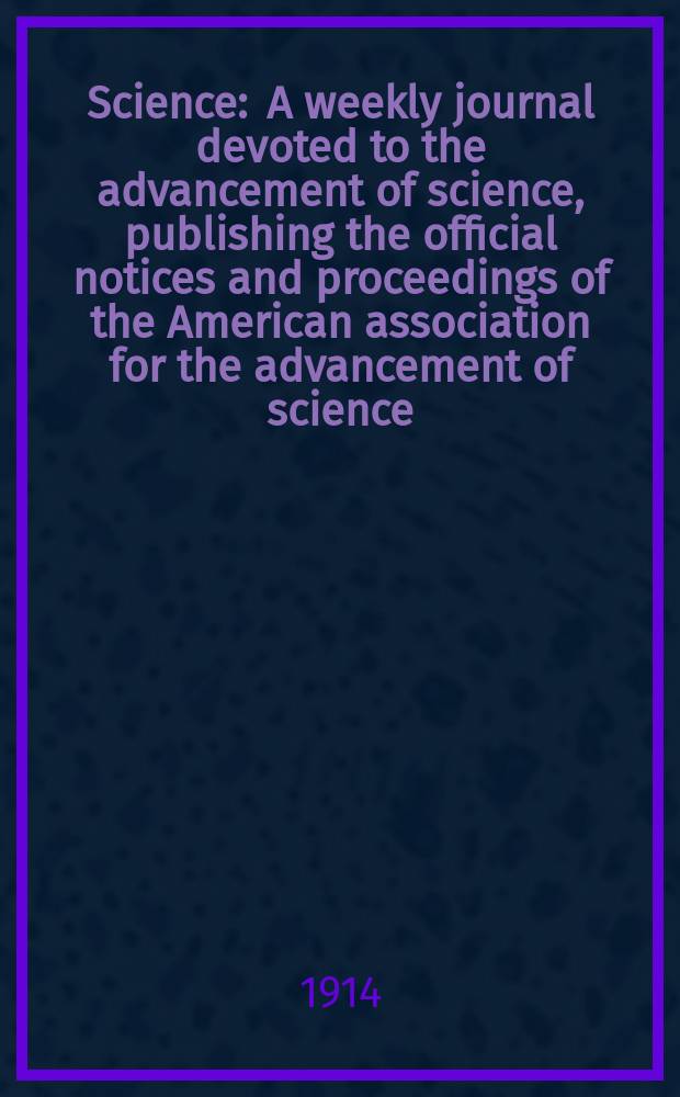 Science : A weekly journal devoted to the advancement of science, publishing the official notices and proceedings of the American association for the advancement of science. N.S., Vol.39, №996