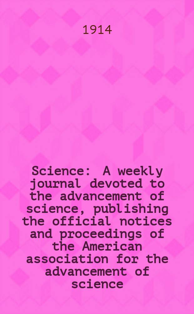 Science : A weekly journal devoted to the advancement of science, publishing the official notices and proceedings of the American association for the advancement of science. N.S., Vol.39, №1016