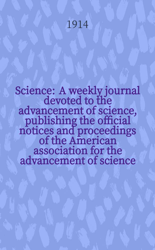 Science : A weekly journal devoted to the advancement of science, publishing the official notices and proceedings of the American association for the advancement of science. N.S., Vol.39, №1022