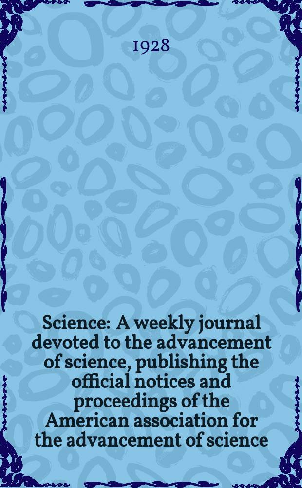 Science : A weekly journal devoted to the advancement of science, publishing the official notices and proceedings of the American association for the advancement of science. N.S., Vol.67, №1734
