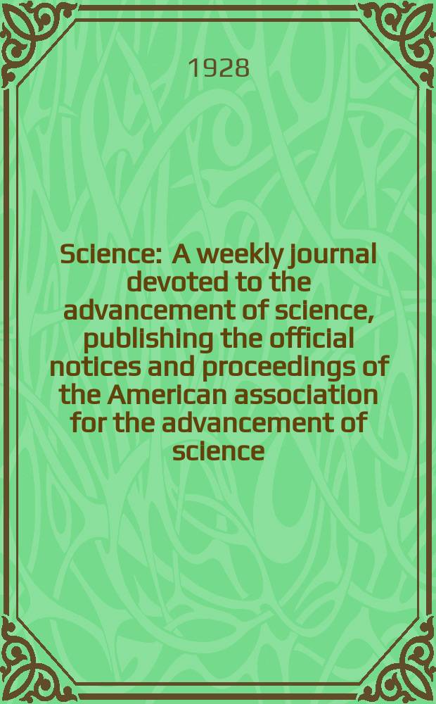 Science : A weekly journal devoted to the advancement of science, publishing the official notices and proceedings of the American association for the advancement of science. N.S., Vol.67, №1736