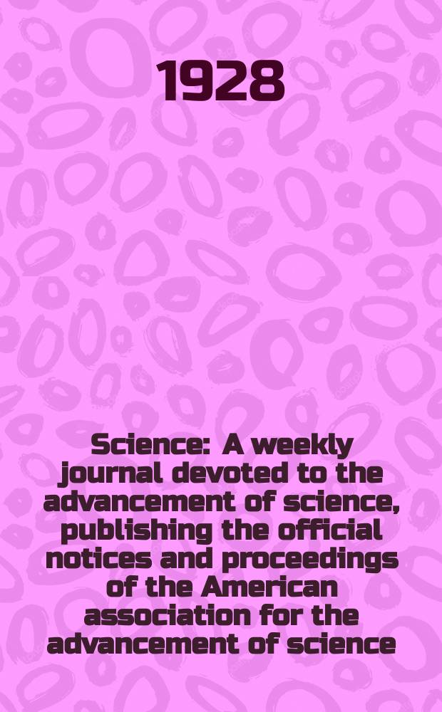 Science : A weekly journal devoted to the advancement of science, publishing the official notices and proceedings of the American association for the advancement of science. N.S., Vol.68, №1762