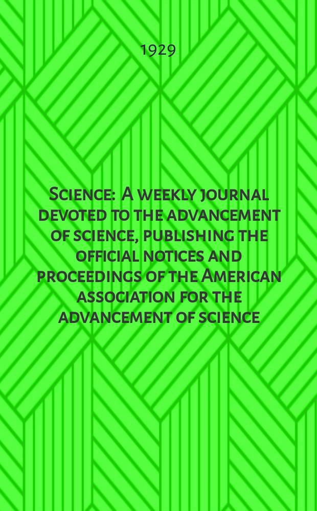 Science : A weekly journal devoted to the advancement of science, publishing the official notices and proceedings of the American association for the advancement of science. N.S., Vol.69, №1782