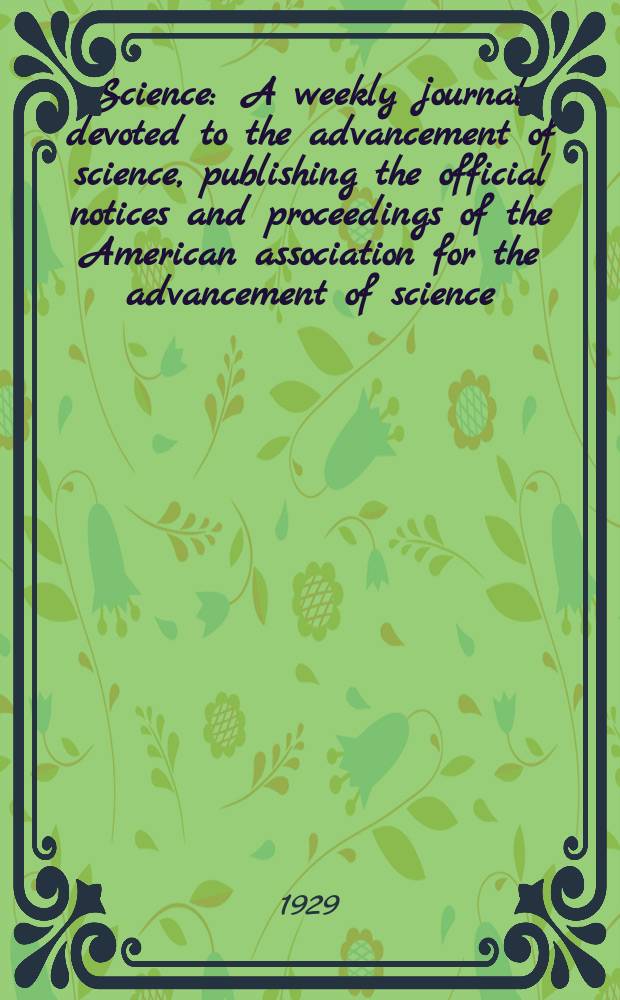 Science : A weekly journal devoted to the advancement of science, publishing the official notices and proceedings of the American association for the advancement of science. N.S., Vol.69, №1796