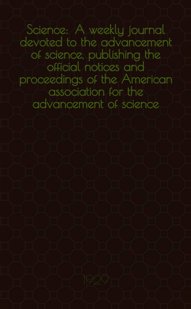 Science : A weekly journal devoted to the advancement of science, publishing the official notices and proceedings of the American association for the advancement of science. N.S., Vol.70, №1803