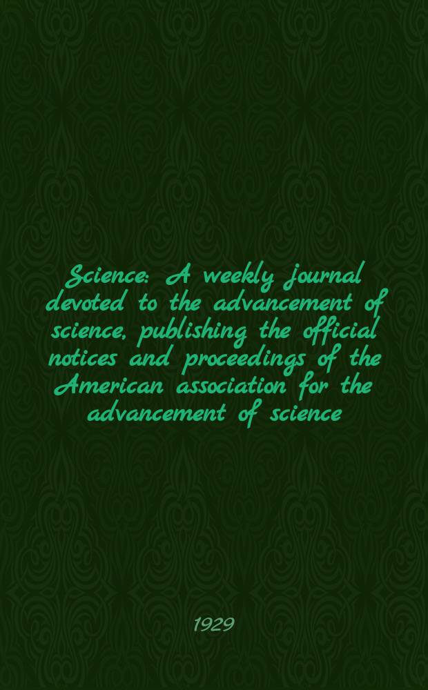 Science : A weekly journal devoted to the advancement of science, publishing the official notices and proceedings of the American association for the advancement of science. N.S., Vol.70, №1820