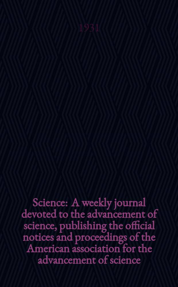 Science : A weekly journal devoted to the advancement of science, publishing the official notices and proceedings of the American association for the advancement of science. N.S., Vol.73, №1883