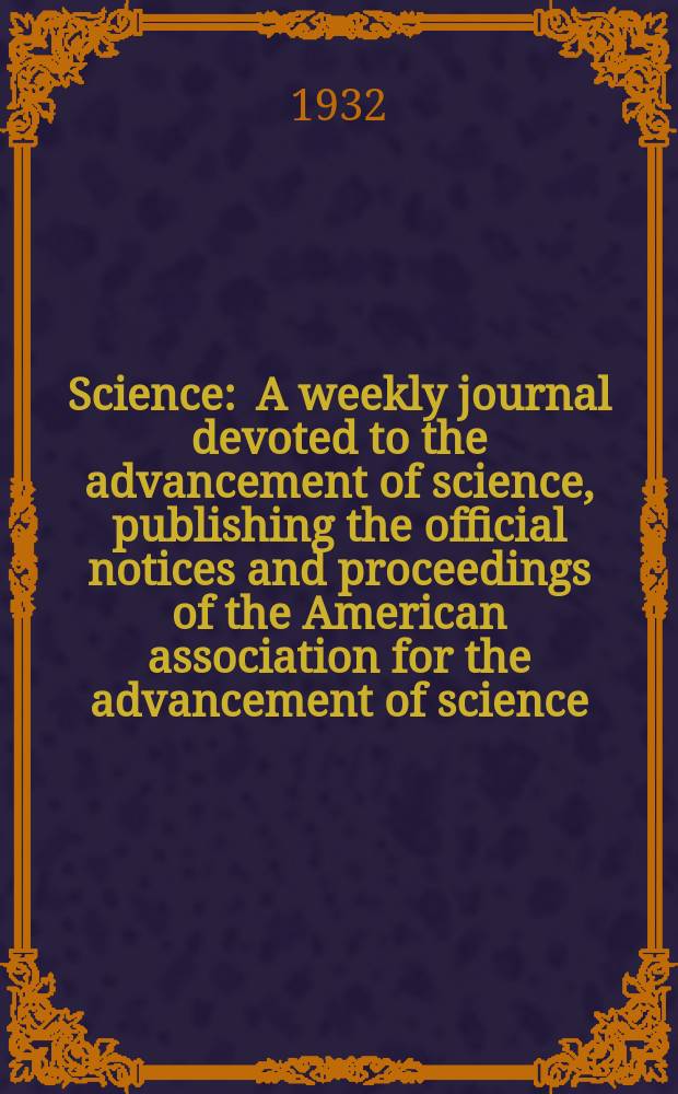 Science : A weekly journal devoted to the advancement of science, publishing the official notices and proceedings of the American association for the advancement of science. N.S., Vol.75, №1943