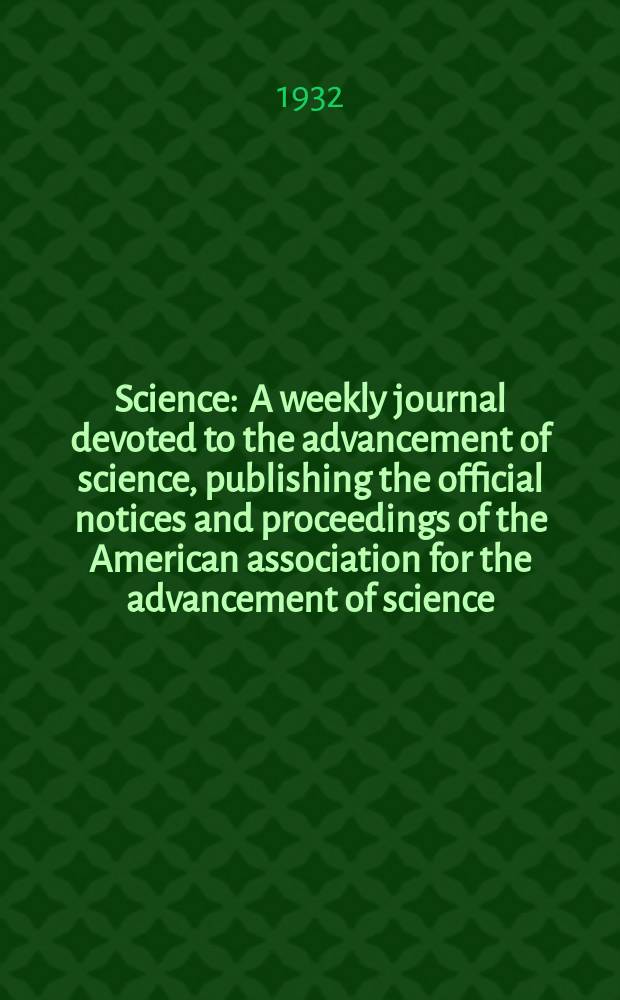 Science : A weekly journal devoted to the advancement of science, publishing the official notices and proceedings of the American association for the advancement of science. N.S., Vol.75, №1951
