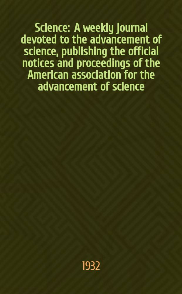 Science : A weekly journal devoted to the advancement of science, publishing the official notices and proceedings of the American association for the advancement of science. N.S., Vol.75, №1955