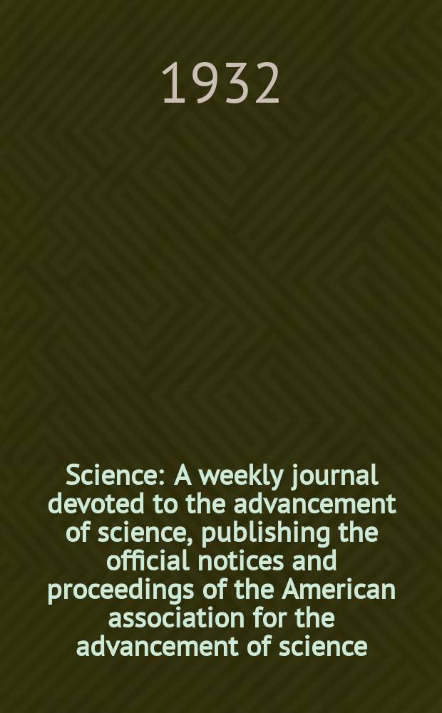 Science : A weekly journal devoted to the advancement of science, publishing the official notices and proceedings of the American association for the advancement of science. N.S., Vol.76, №1965