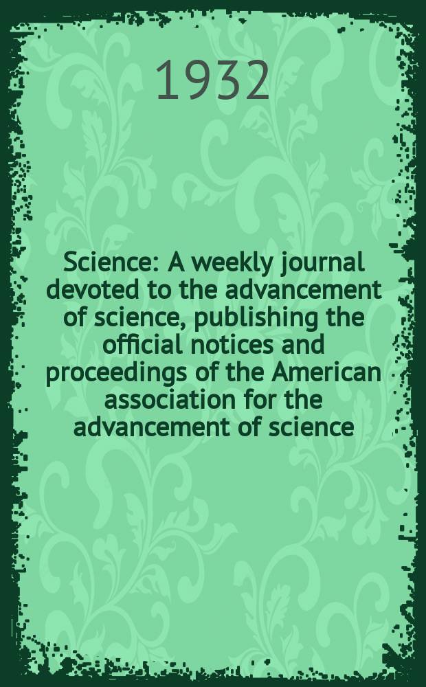 Science : A weekly journal devoted to the advancement of science, publishing the official notices and proceedings of the American association for the advancement of science. N.S., Vol.76, №1968