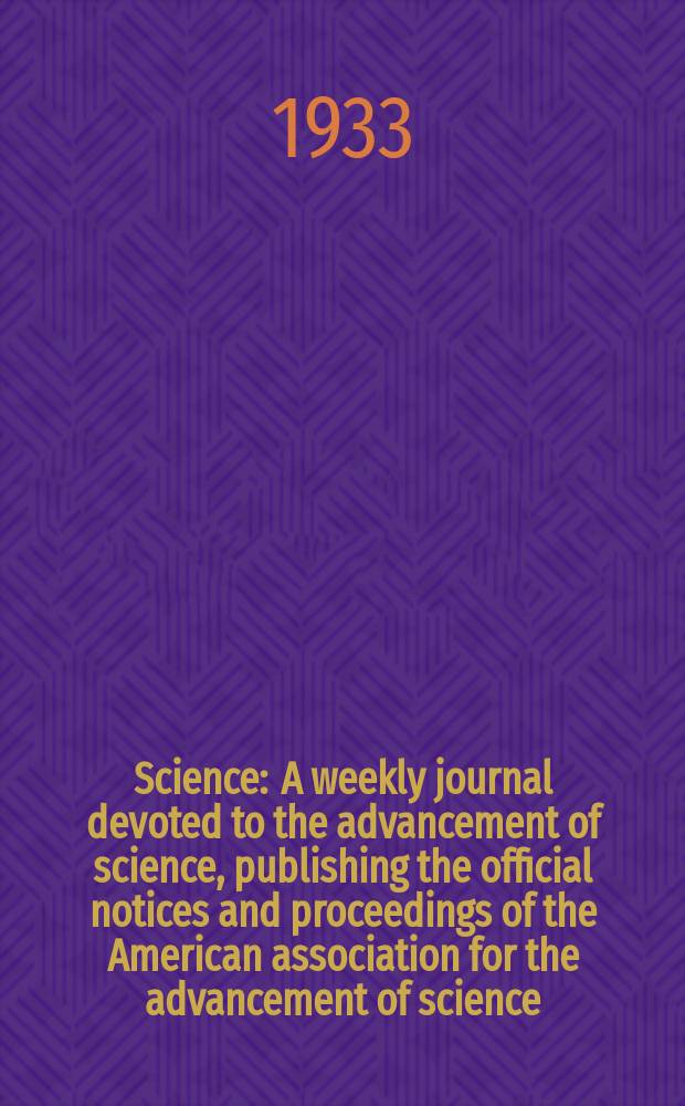 Science : A weekly journal devoted to the advancement of science, publishing the official notices and proceedings of the American association for the advancement of science. N.S., Vol.77, №1984