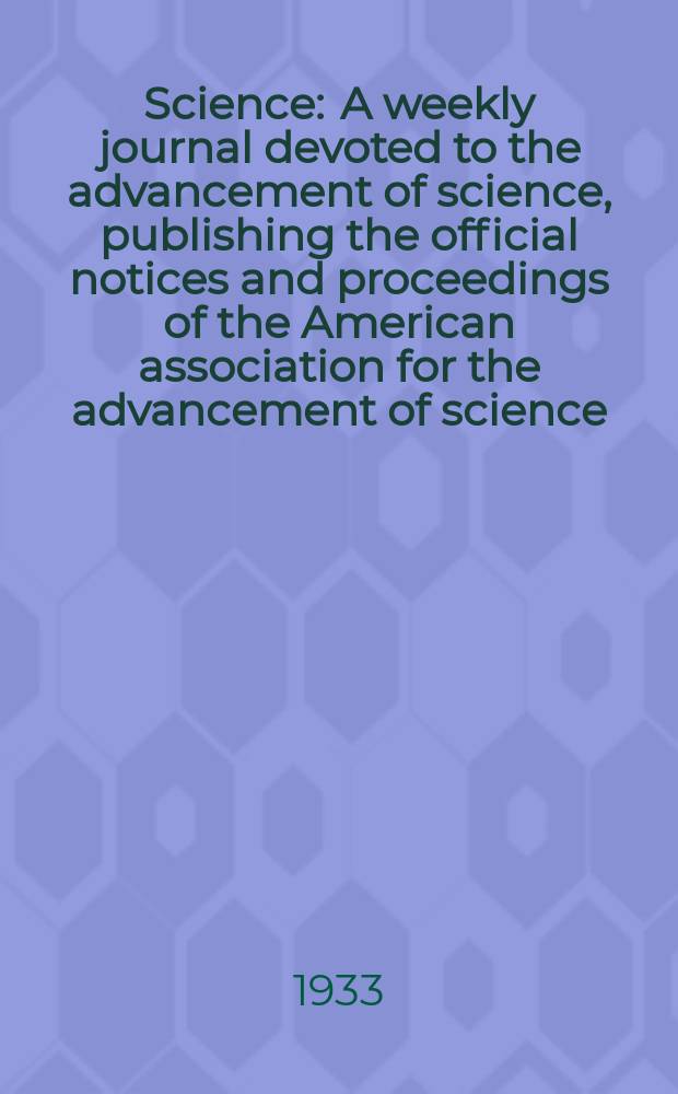 Science : A weekly journal devoted to the advancement of science, publishing the official notices and proceedings of the American association for the advancement of science. N.S., Vol.77, №1995