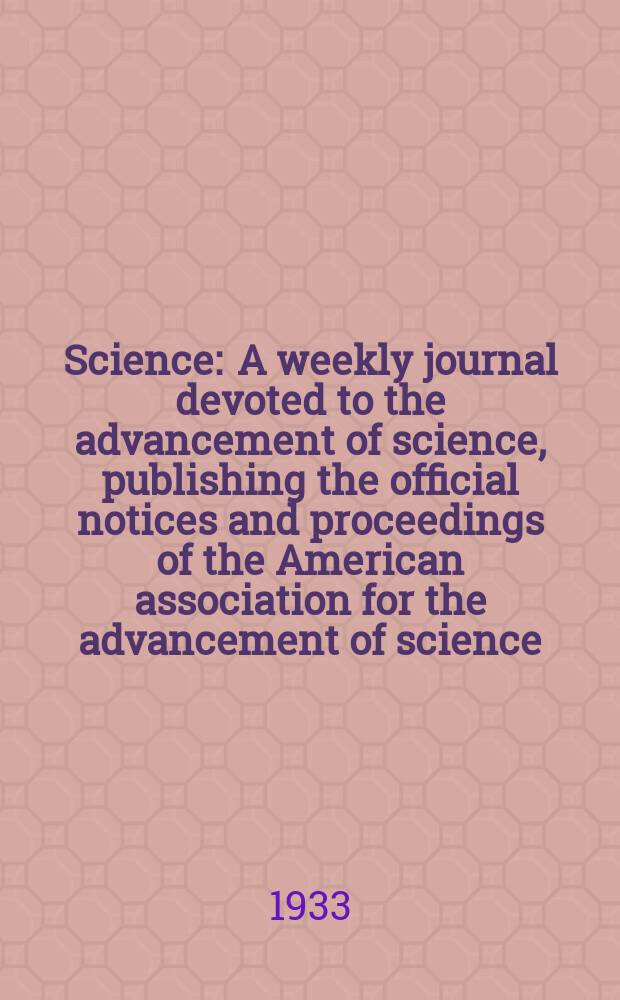 Science : A weekly journal devoted to the advancement of science, publishing the official notices and proceedings of the American association for the advancement of science. N.S., Vol.77, №2004