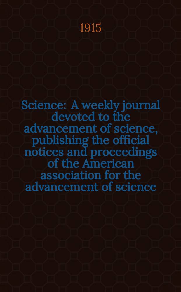 Science : A weekly journal devoted to the advancement of science, publishing the official notices and proceedings of the American association for the advancement of science. N.S., Vol.41, №1044
