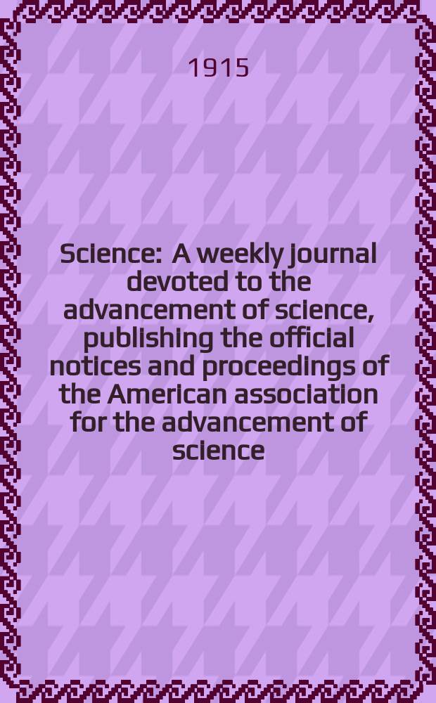 Science : A weekly journal devoted to the advancement of science, publishing the official notices and proceedings of the American association for the advancement of science. N.S., Vol.41, №1065