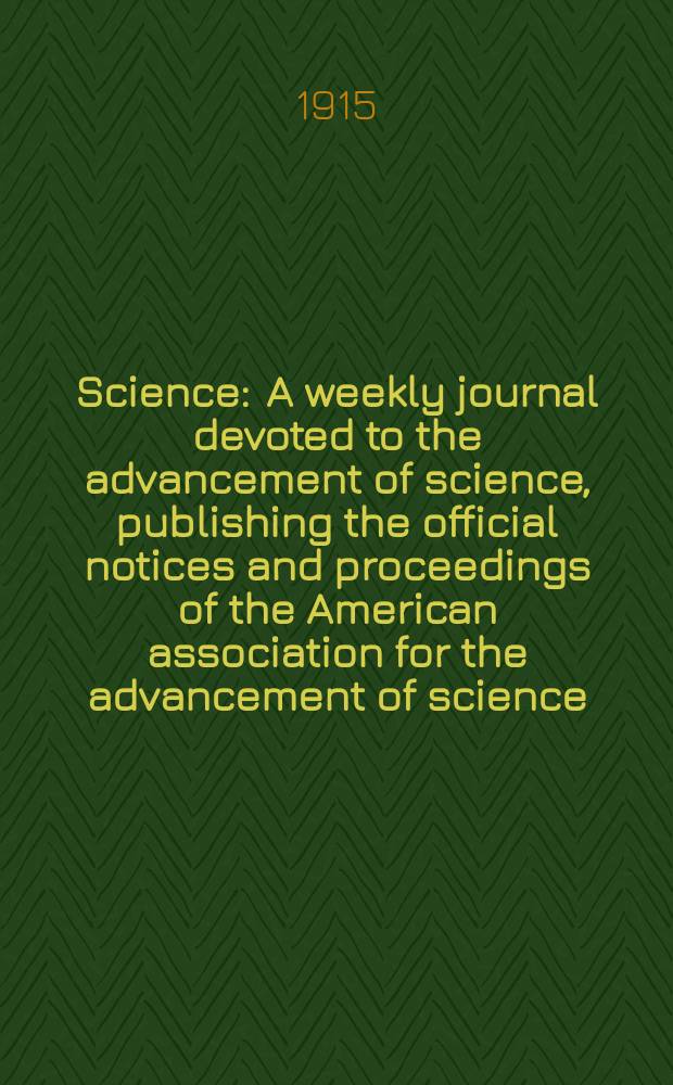 Science : A weekly journal devoted to the advancement of science, publishing the official notices and proceedings of the American association for the advancement of science. N.S., Vol.41, №1069