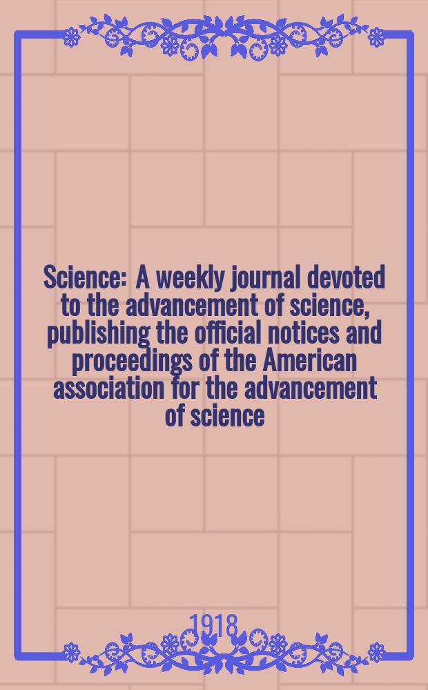 Science : A weekly journal devoted to the advancement of science, publishing the official notices and proceedings of the American association for the advancement of science. N.S., Vol.47, №1203