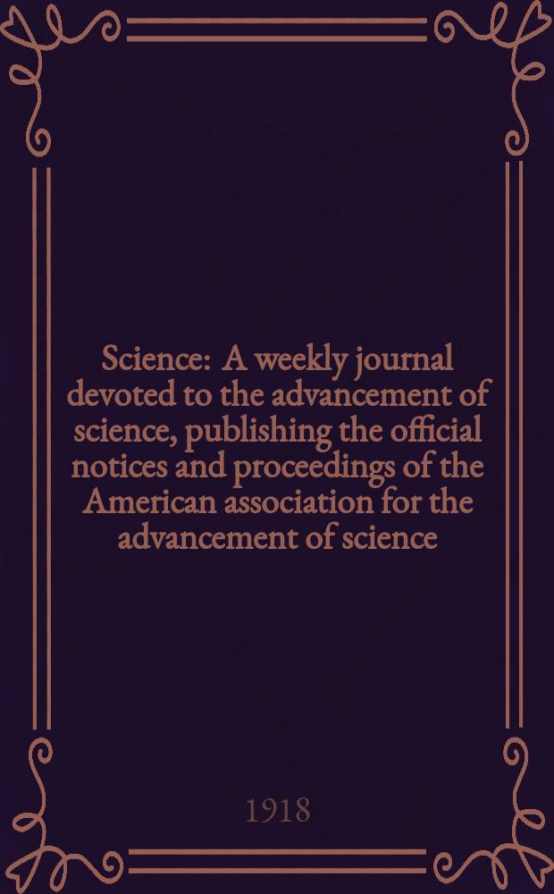 Science : A weekly journal devoted to the advancement of science, publishing the official notices and proceedings of the American association for the advancement of science. N.S., Vol.47, №1211