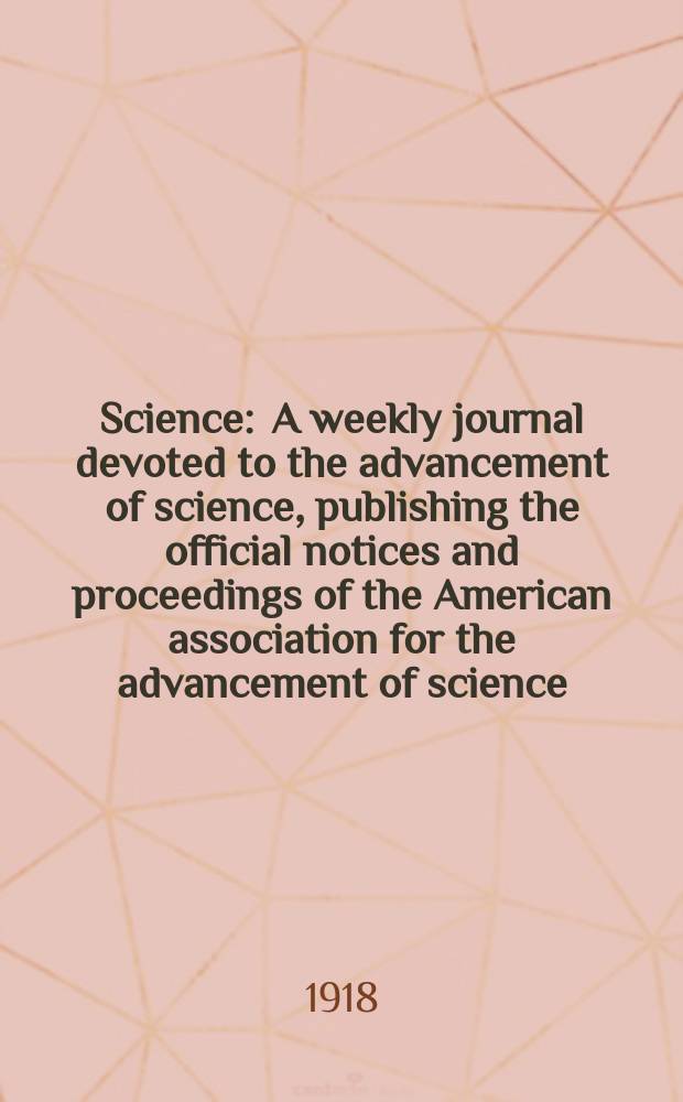 Science : A weekly journal devoted to the advancement of science, publishing the official notices and proceedings of the American association for the advancement of science. N.S., Vol.47, №1213