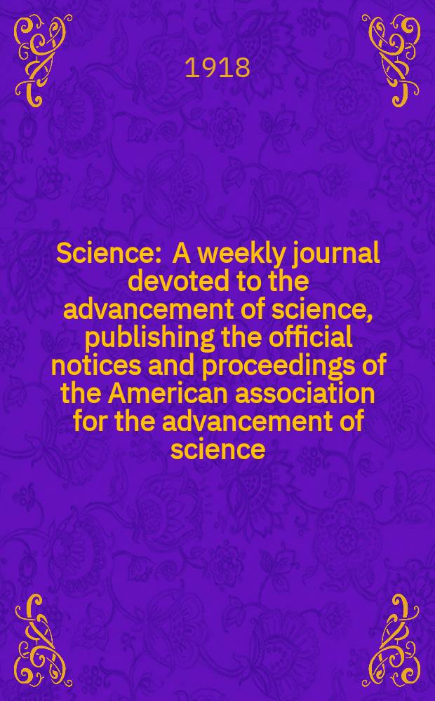 Science : A weekly journal devoted to the advancement of science, publishing the official notices and proceedings of the American association for the advancement of science. N.S., Vol.47, №1217