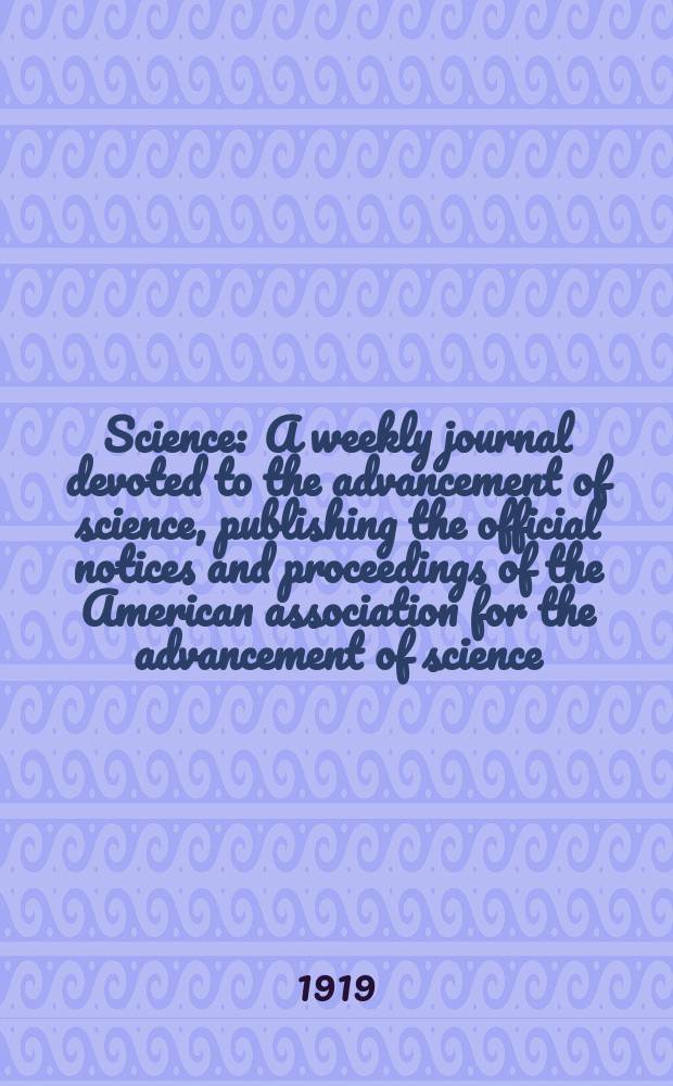 Science : A weekly journal devoted to the advancement of science, publishing the official notices and proceedings of the American association for the advancement of science. N.S., Vol.49, №1262