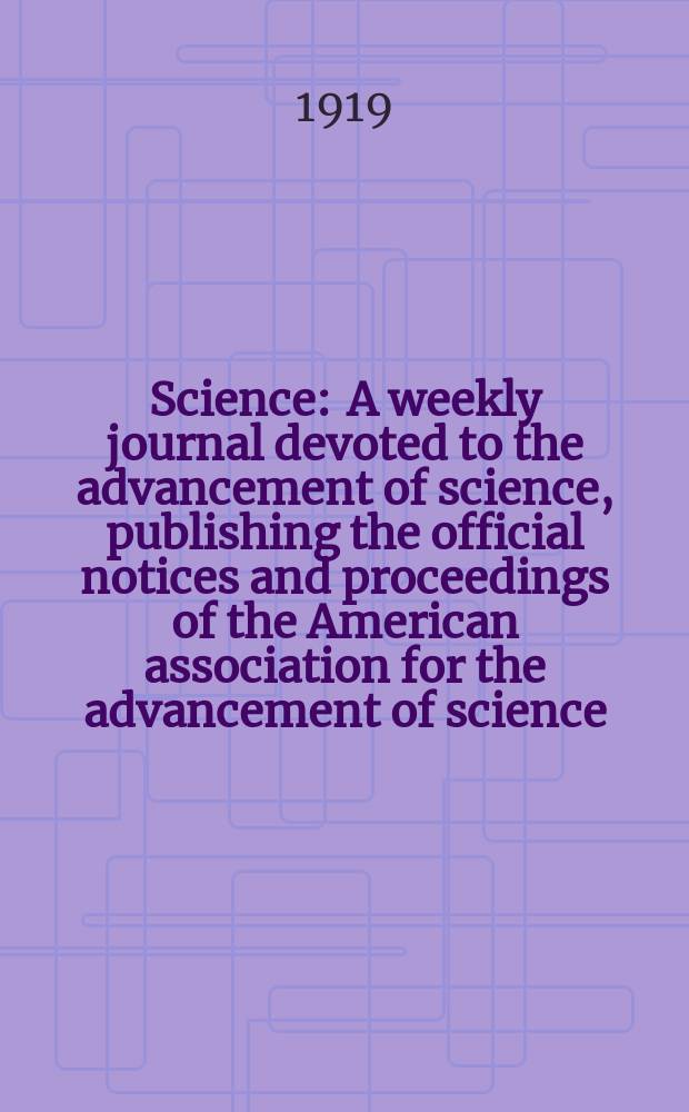 Science : A weekly journal devoted to the advancement of science, publishing the official notices and proceedings of the American association for the advancement of science. N.S., Vol.50, №1301