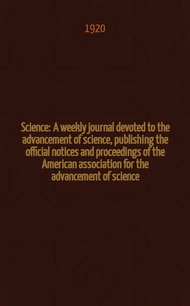 Science : A weekly journal devoted to the advancement of science, publishing the official notices and proceedings of the American association for the advancement of science. N.S., Vol.52, №1333