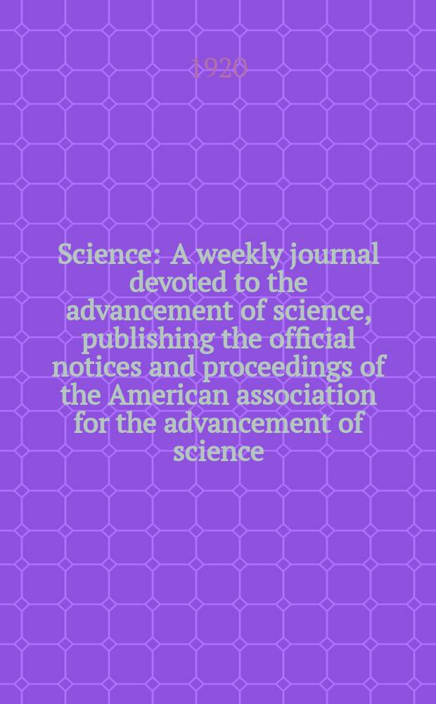 Science : A weekly journal devoted to the advancement of science, publishing the official notices and proceedings of the American association for the advancement of science. N.S., Vol.52, №1335