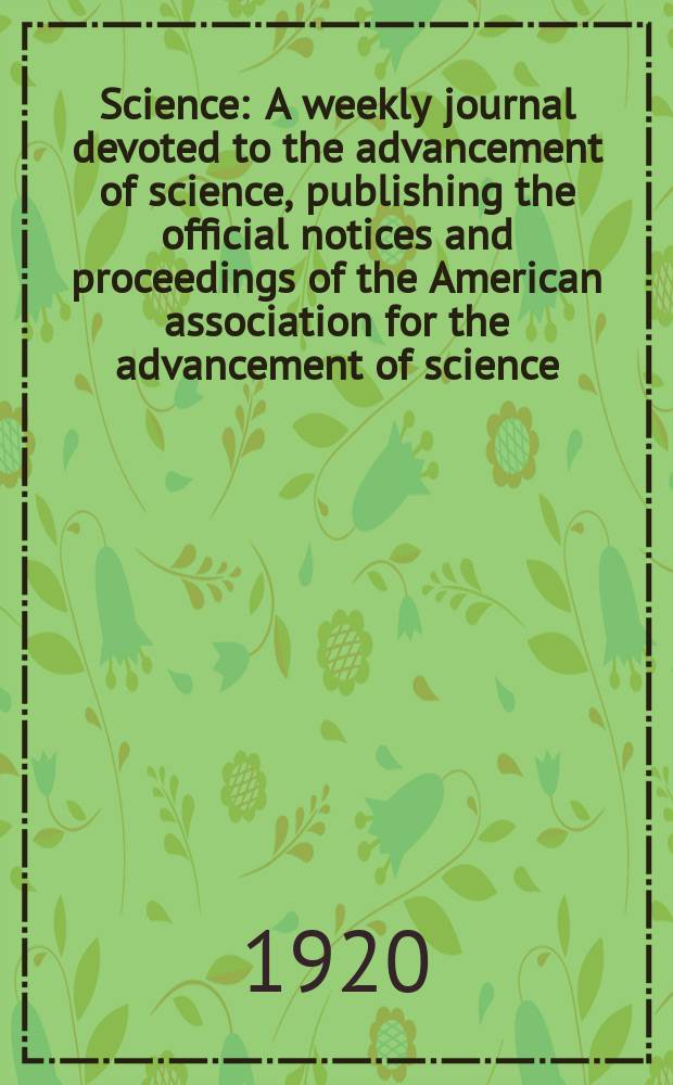 Science : A weekly journal devoted to the advancement of science, publishing the official notices and proceedings of the American association for the advancement of science. N.S., Vol.52, №1357