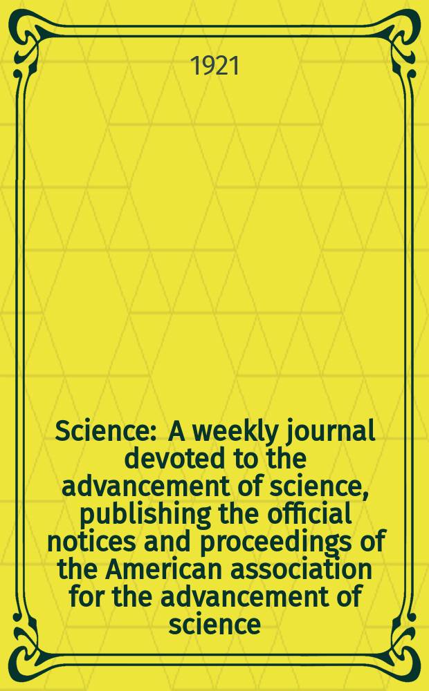 Science : A weekly journal devoted to the advancement of science, publishing the official notices and proceedings of the American association for the advancement of science. N.S., Vol.53, №1366