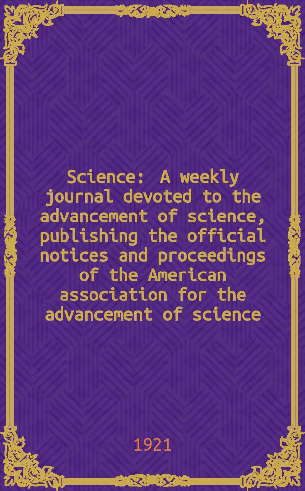 Science : A weekly journal devoted to the advancement of science, publishing the official notices and proceedings of the American association for the advancement of science. N.S., Vol.53, №1369