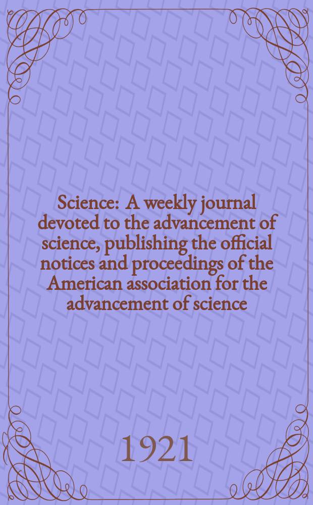 Science : A weekly journal devoted to the advancement of science, publishing the official notices and proceedings of the American association for the advancement of science. N.S., Vol.53, №1374